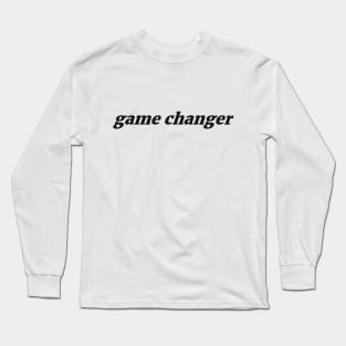 game changer Long Sleeve T-Shirt